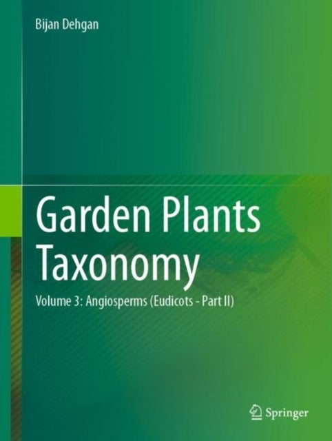 Garden Plants Taxonomy - Volume 2: Angiosperms (Eudicots)