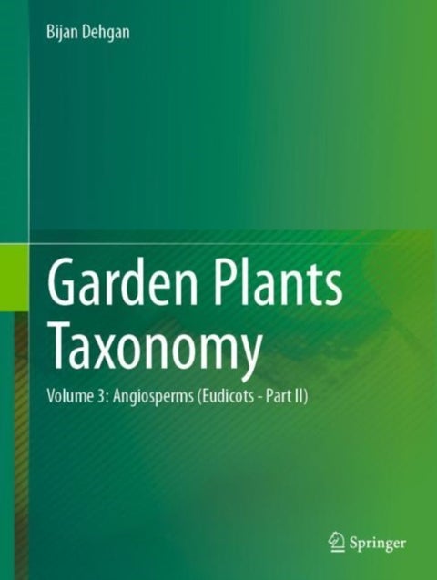 Garden Plants Taxonomy - Volume 2: Angiosperms (Eudicots)