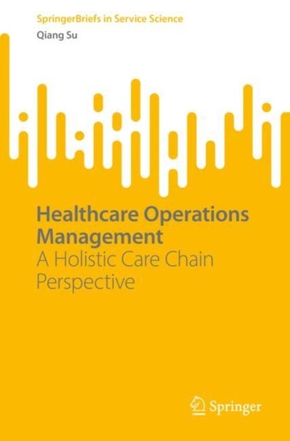 Healthcare Operations Management - A Holistic Care Chain Perspective