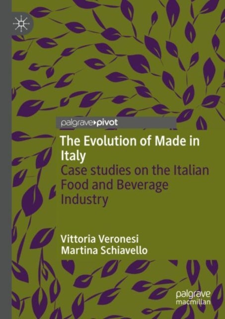 The Evolution of Made in Italy - Case studies on the Italian Food and Beverage Industry