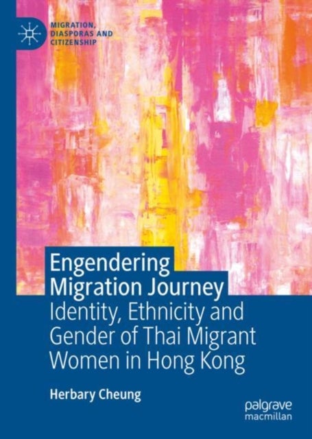 Engendering Migration Journey - Identity, Ethnicity and Gender of Thai Migrant Women in Hong Kong