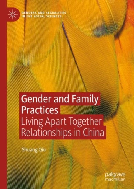 Gender and Family Practices - Living Apart Together Relationships in China