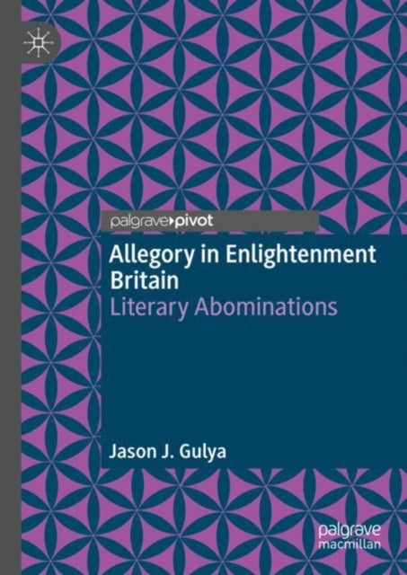 Allegory in Enlightenment Britain - Literary Abominations