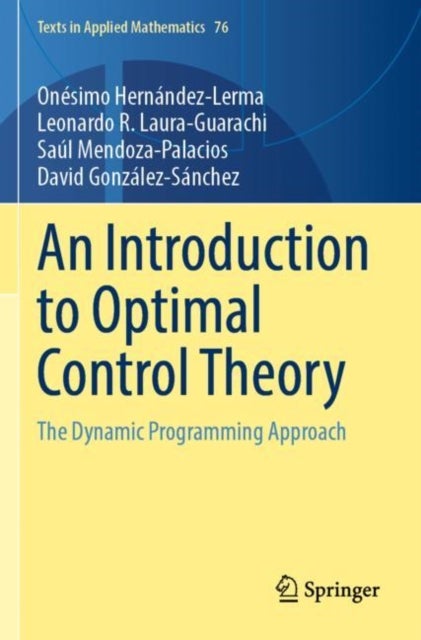 An Introduction to Optimal Control Theory - The Dynamic Programming Approach