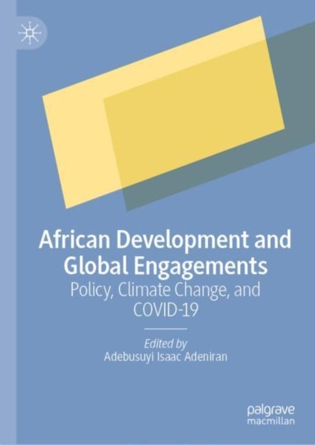 African Development and Global Engagements - Policy, Climate Change, and COVID-19