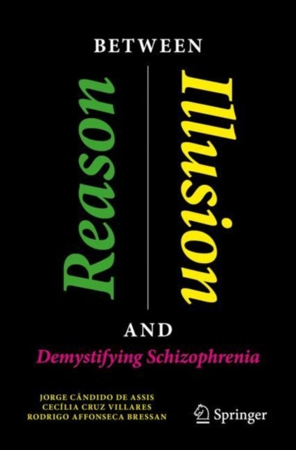 Between Reason and Illusion - Demystifying Schizophrenia