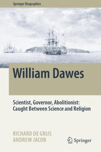 William Dawes - Scientist, Governor, Abolitionist: Caught Between Science and Religion
