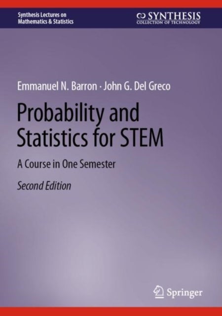 Probability and Statistics for STEM - A Course in One Semester