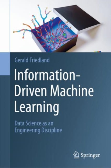 Information-Driven Machine Learning - Data Science as an Engineering Discipline
