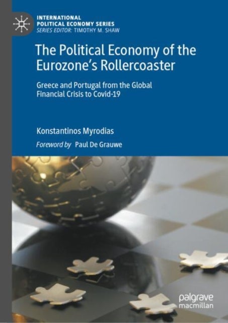 The Political Economy of the Eurozone¿s Rollercoaster - Greece and Portugal from the Global Financial Crisis to Covid-19