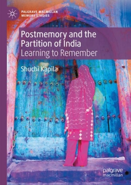 Postmemory and the Partition of India - Learning to Remember