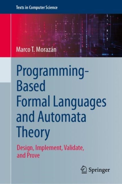Programming-Based Formal Languages and Automata Theory - Design, Implement, Validate, and Prove