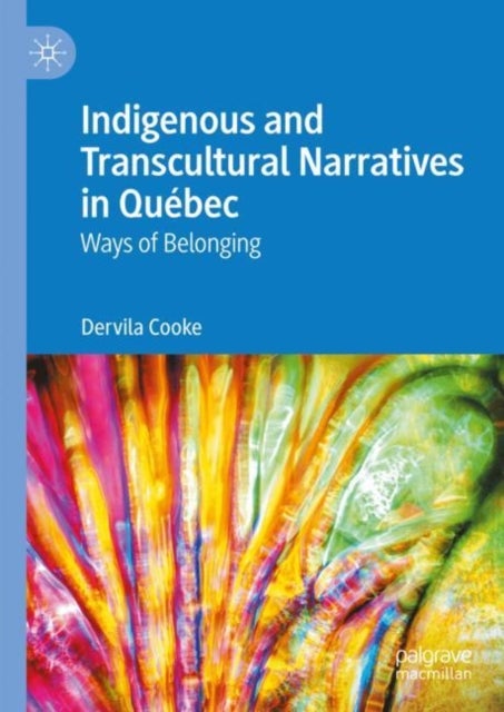 Indigenous and Transcultural Narratives in Quebec - Ways of Belonging