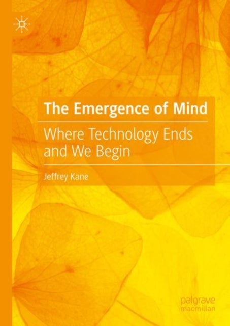 The Emergence of Mind - Where Technology Ends and We Begin