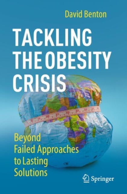 Tackling the Obesity Crisis - Beyond Failed Approaches to Lasting Solutions