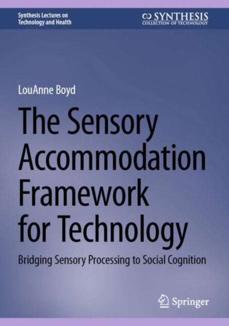 The Sensory Accommodation Framework for Technology - Bridging Sensory Processing to Social Cognition
