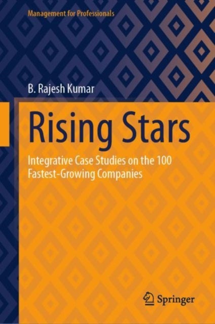 Rising Stars - Integrative Case Studies on the 100 Fastest-Growing Companies