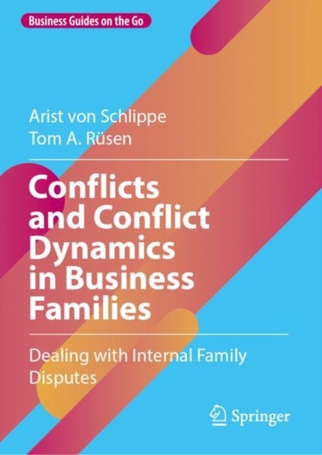 Conflicts and Conflict Dynamics in Business Families - Dealing with Internal Family Disputes