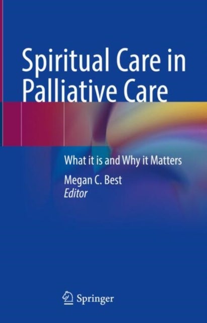 Spiritual Care in Palliative Care - What it is and Why it Matters