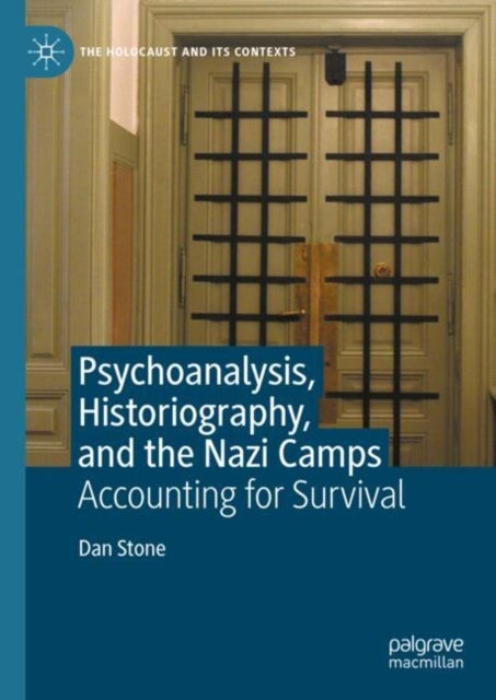 Psychoanalysis, Historiography, and the Nazi Camps - Accounting for Survival