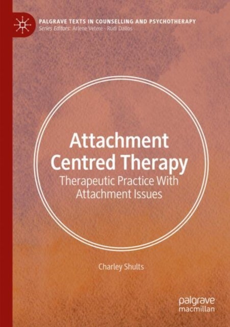 Attachment Centred Therapy - Therapeutic Practice With Attachment Issues