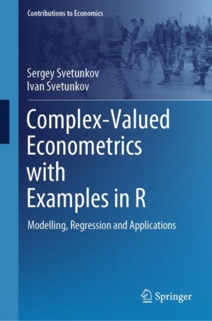 Complex-Valued Econometrics with Examples in R - Modelling, Regression and Applications
