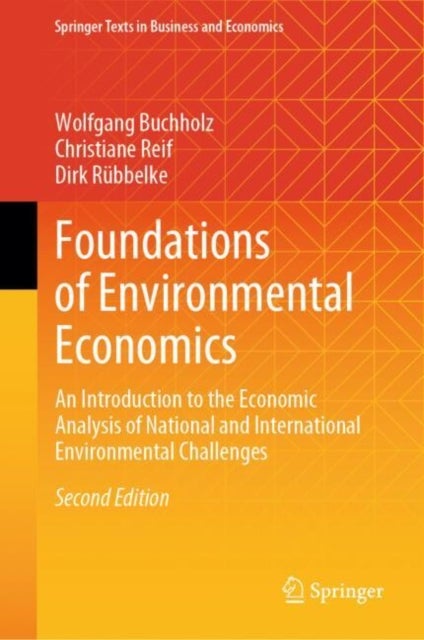 Foundations of Environmental Economics - An Introduction to the Economic Analysis of National and International Environmental Challenges