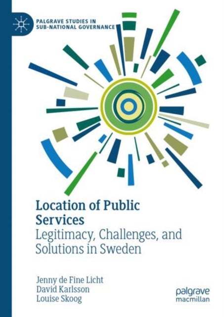 Location of Public Services - Legitimacy, Challenges, and Solutions in Sweden