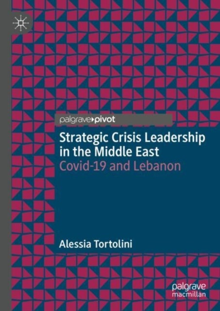 Strategic Crisis Leadership in the Middle East - Covid-19 and Lebanon