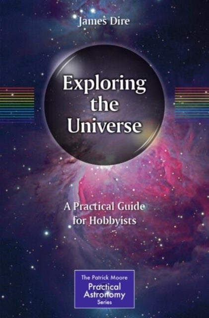 Exploring the Universe - A Practical Guide for Hobbyists