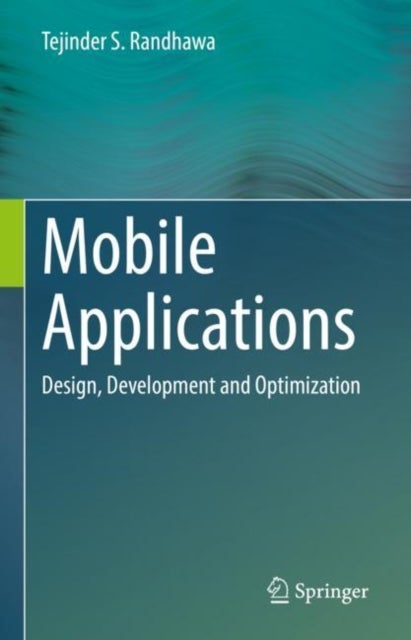 Mobile Applications - Design, Development and Optimization