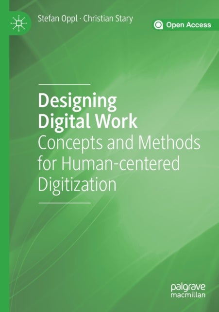 Designing Digital Work - Concepts and Methods for Human-centered Digitization