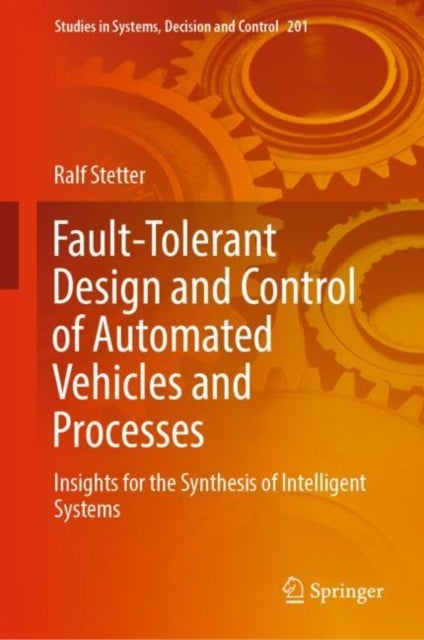 Fault-Tolerant Design and Control of Automated Vehicles and Processes - Insights for the Synthesis of Intelligent Systems