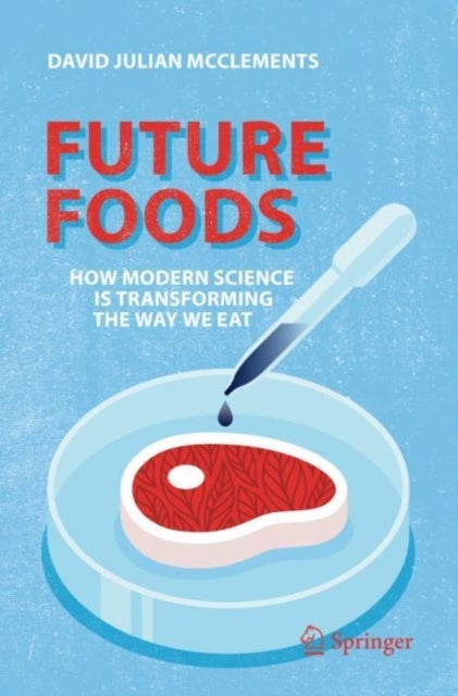 Future Foods - How Modern Science Is Transforming the Way We Eat