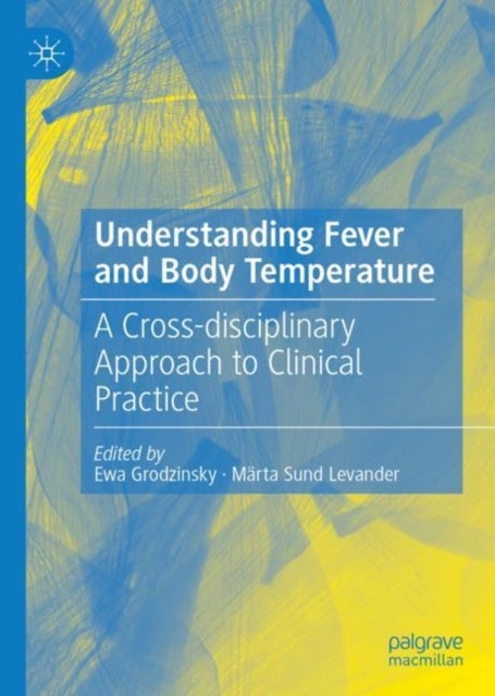 Understanding Fever and Body Temperature - A Cross-disciplinary Approach to Clinical Practice