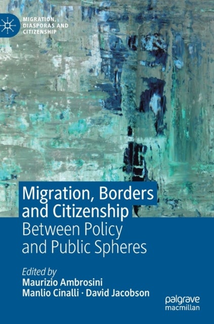 Migration, Borders and Citizenship - Between Policy and Public Spheres