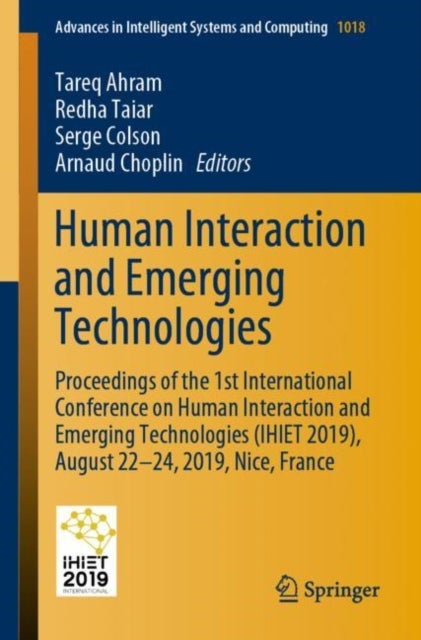 Human Interaction and Emerging Technologies - Proceedings of the 1st International Conference on Human Interaction and Emerging Technologies (IHIET 2019), August 22-24, 2019, Nice, France