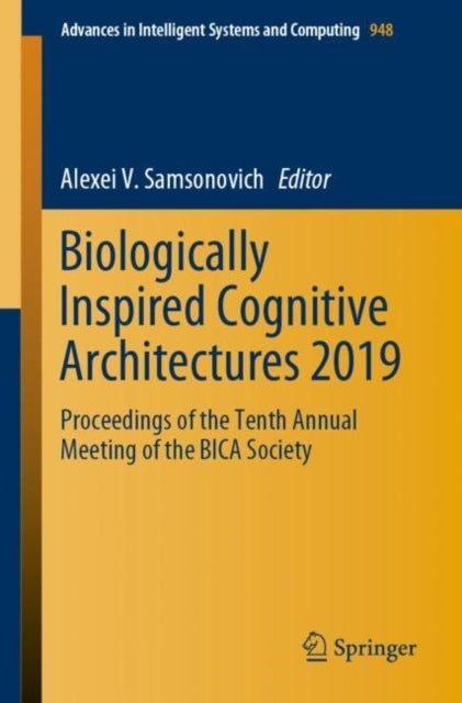 Biologically Inspired Cognitive Architectures 2019 - Proceedings of the Tenth Annual Meeting of the BICA Society
