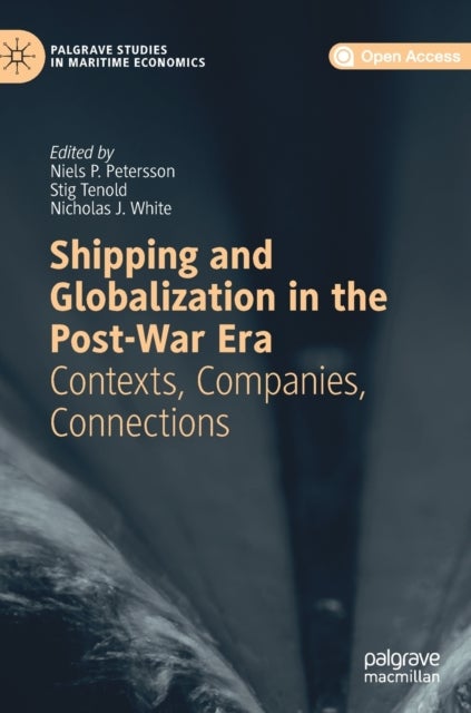 Shipping and Globalization in the Post-War Era - Contexts, Companies, Connections