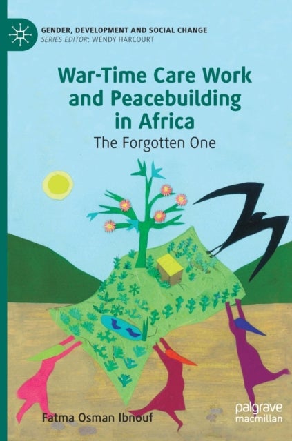 War-Time Care Work and Peacebuilding in Africa - The Forgotten One