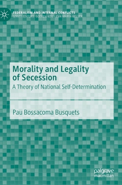 Morality and Legality of Secession - A Theory of National Self-Determination