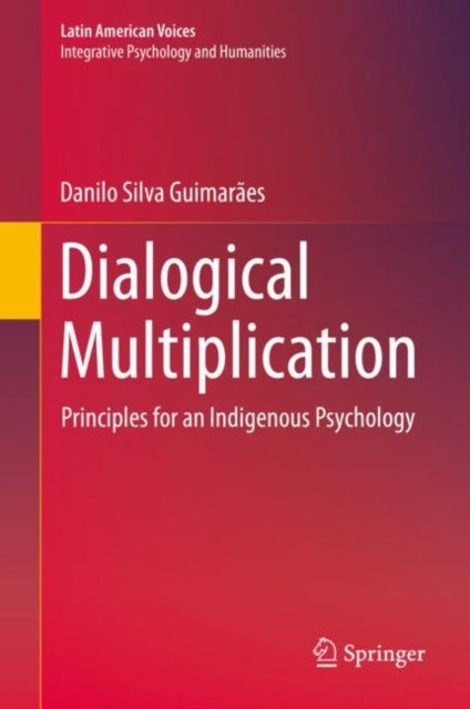 Dialogical Multiplication - Principles for an Indigenous Psychology