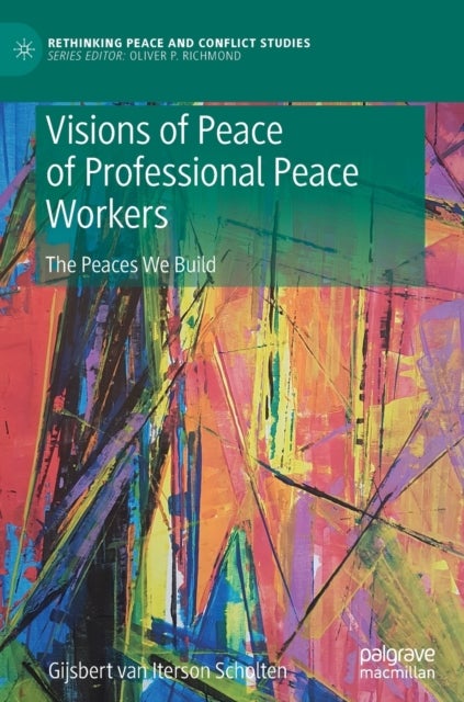 Visions of Peace of Professional Peace Workers - The Peaces We Build