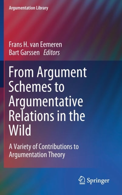 From Argument Schemes to Argumentative Relations in the Wild - A Variety of Contributions to Argumentation Theory