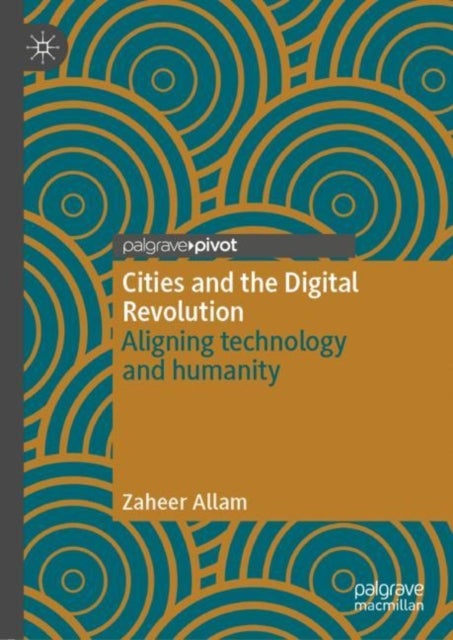 Cities and the Digital Revolution - Aligning technology and humanity
