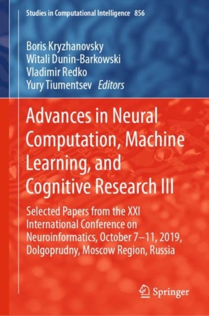 Advances in Neural Computation, Machine Learning, and Cognitive Research III - Selected Papers from the XXI International Conference on Neuroinformatics, October 7-11, 2019, Dolgoprudny, Moscow Region, Russia
