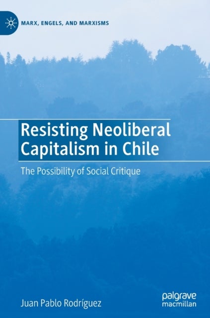 Resisting Neoliberal Capitalism in Chile - The Possibility of Social Critique