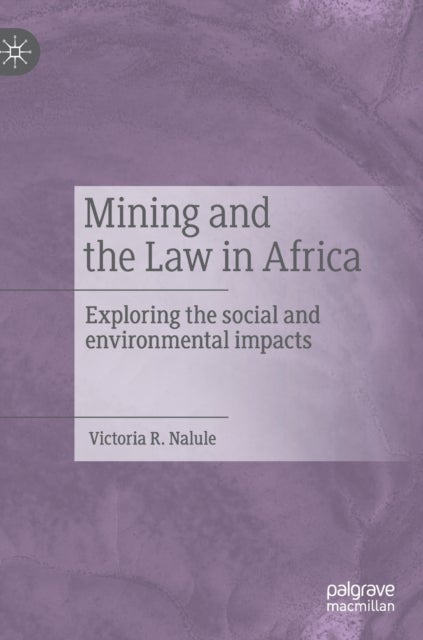 Mining and the Law in Africa - Exploring the social and environmental impacts
