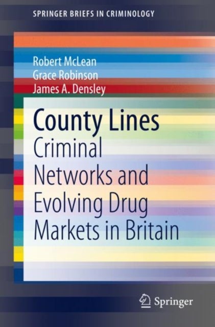 County Lines - Criminal Networks and Evolving Drug Markets in Britain
