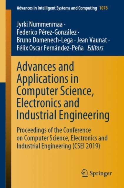 Advances and Applications in Computer Science, Electronics and Industrial Engineering - Proceedings of the Conference on Computer Science, Electronics and Industrial Engineering (CSEI 2019)